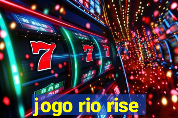 jogo rio rise